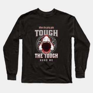 The Tough Hugs Me Humorous Inspirational Quote Phrase Text Long Sleeve T-Shirt